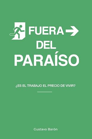 Portada de Fuera del paraíso: ¿Es el trabajo el precio de vivir?, de Gustavo Barón