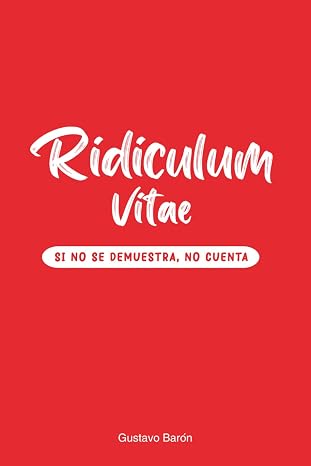Portada de Ridiculum Vitae: Si no se demuestra, no cuenta, de Gustavo Barón